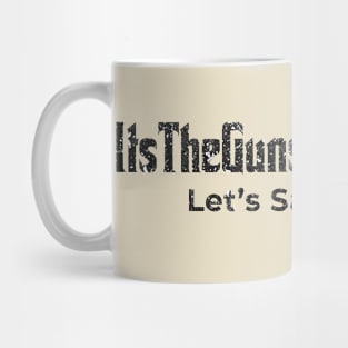 ItsTheGunsStupid dot Life Mug